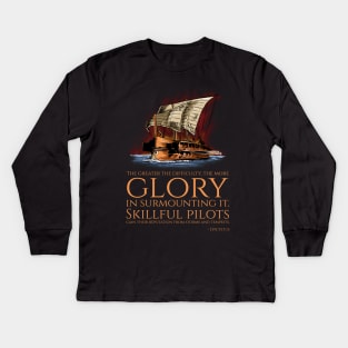 The greater the difficulty, the more glory in surmounting it. Skillful pilots gain their reputation from storms and tempests. - Epictetus Kids Long Sleeve T-Shirt